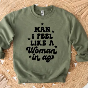 UPL - Man I Feel Like A Woman in Ag– Crewneck